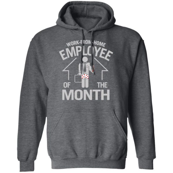 Work-From-Home Employee Of The Month Shirt, Hoodie, Tank Apparel 13