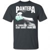 Pantera Be Yourself By Yourself Stay Away From Me Shirt, Hoodie, Tank 1