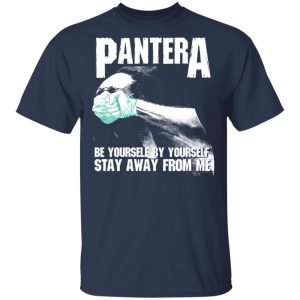 Pantera Be Yourself By Yourself Stay Away From Me Shirt, Hoodie, Tank Apparel 2