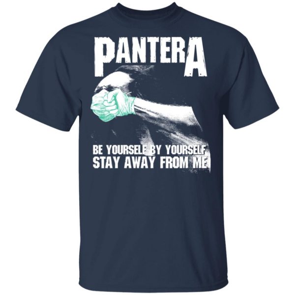 Pantera Be Yourself By Yourself Stay Away From Me Shirt, Hoodie, Tank Apparel 4
