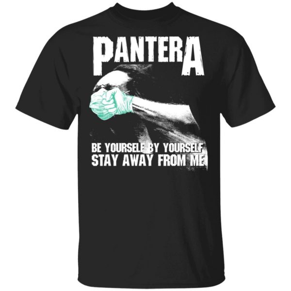 Pantera Be Yourself By Yourself Stay Away From Me Shirt, Hoodie, Tank Apparel 6