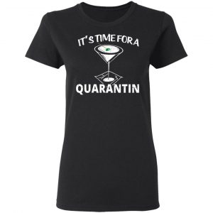 It's Time For A Quarantin Shirt, Hoodie, Tank 18 It's Time For A Quarantin Shirt, Hoodie, Tank 18