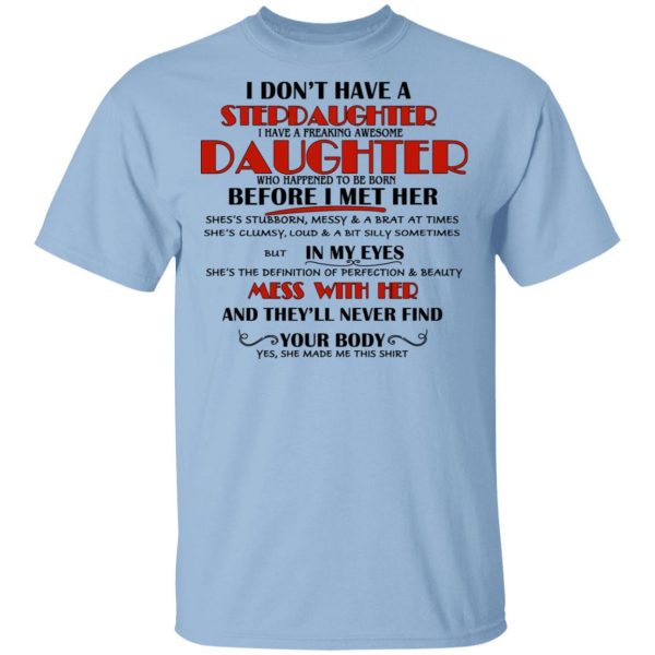 I Don't Have A Stepdaughter Have A Freaking Awesome Daughter To Be Born Before I Met Her Shirt, Hoodie, Tank 3