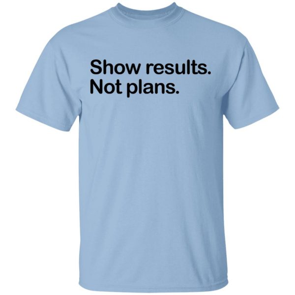 Show Results Not Plans Shirt, Hoodie, Tank 3