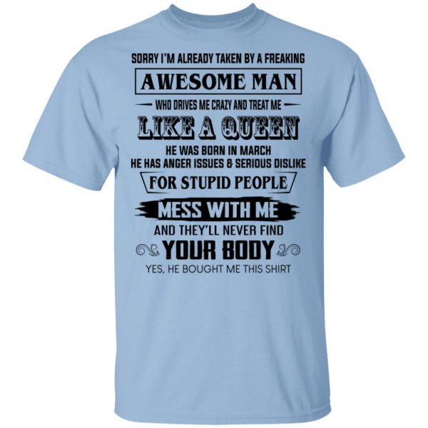 I'm Already Taken By A Freaking Awesome Man Who Drives Me Crazy And Born In March Shirt, Hoodie, Tank 3