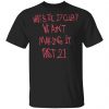 What's The 27 Club We Ain't Making It Past 21 Shirt, Hoodie, Tank 2 What's The 27 Club We Ain't Making It Past 21 Shirt, Hoodie, Tank 2