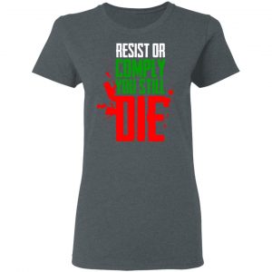 Resist Comply You Still Die Shirt, Hoodie, Tank 18 Resist Comply You Still Die Shirt, Hoodie, Tank 18