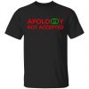 Apology Not Accepted Shirt, Hoodie, Tank 1
