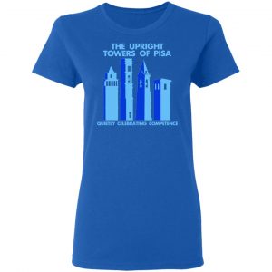 The Upright Towers Of Pisa Quietly Celebrating Competence Shirt, Hoodie, Tank 21