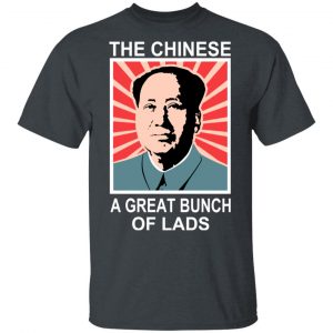 The Chinese A Great Bunch Of Lads Shirt, Hoodie, Tank 15