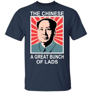 The Chinese A Great Bunch Of Lads Shirt, Hoodie, Tank 16