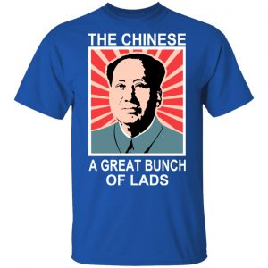 The Chinese A Great Bunch Of Lads Shirt, Hoodie, Tank 17