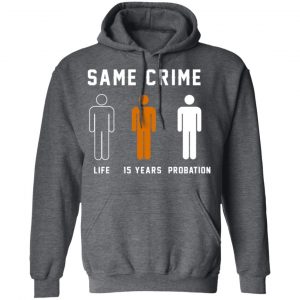 Same Crime Life Is Years Probation Shirt, Hoodie, Tank 24