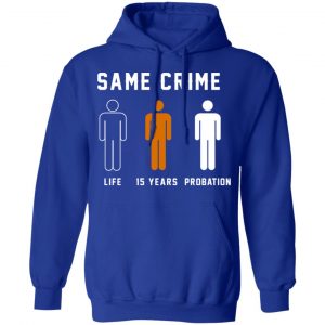 Same Crime Life Is Years Probation Shirt, Hoodie, Tank 25