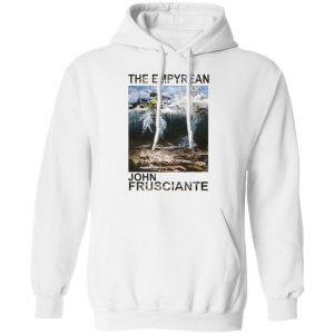 The Empyrean John Frusciante Shirt, Hoodie, Tank 24