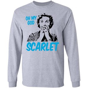 Oh My God Scarlet Shirt, Hoodie, Tank 20 Oh My God Scarlet Shirt, Hoodie, Tank 20