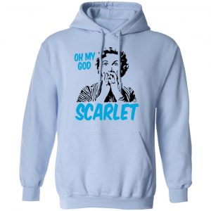 Oh My God Scarlet Shirt, Hoodie, Tank 25 Oh My God Scarlet Shirt, Hoodie, Tank 25