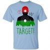 I Am NOT A Target Shirt, Hoodie, Tank 2