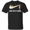 Sloth Just Do It Later Shirt, Hoodie, Tank 2