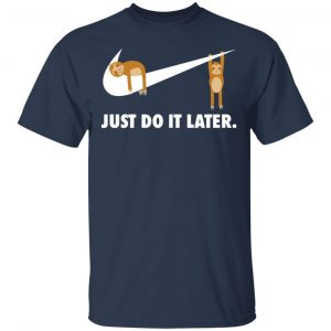 Sloth Just Do It Later Shirt, Hoodie, Tank 16