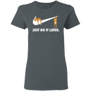Sloth Just Do It Later Shirt, Hoodie, Tank 19