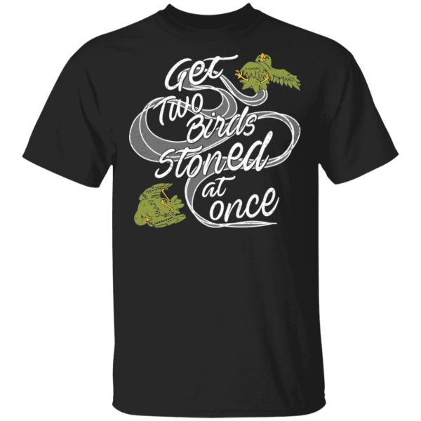 Get Two Birds Stoned At Once Shirt, Hoodie, Tank 3