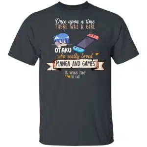 Once Upon A Time There Was A Girl Who Really Loved Manga And Games It Was Me Otaku Shirt, Hoodie, Tank 15