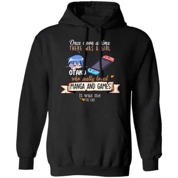 Once Upon A Time There Was A Girl Who Really Loved Manga And Games It Was Me Otaku Shirt, Hoodie, Tank 11