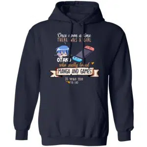 Once Upon A Time There Was A Girl Who Really Loved Manga And Games It Was Me Otaku Shirt, Hoodie, Tank 23
