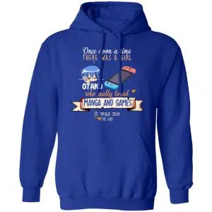 Once Upon A Time There Was A Girl Who Really Loved Manga And Games It Was Me Otaku Shirt, Hoodie, Tank 25