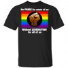 No Pride For Some Of Us Without Liberation For All Of Us Shirt, Hoodie, Tank 1
