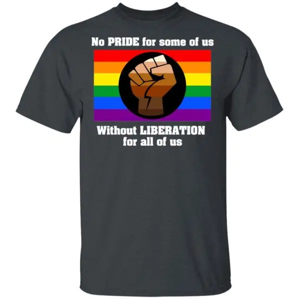 No Pride For Some Of Us Without Liberation For All Of Us Shirt, Hoodie, Tank 4