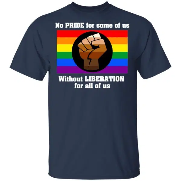 No Pride For Some Of Us Without Liberation For All Of Us Shirt, Hoodie, Tank 5