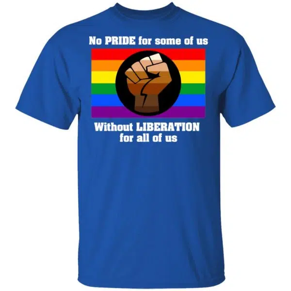 No Pride For Some Of Us Without Liberation For All Of Us Shirt, Hoodie, Tank 6