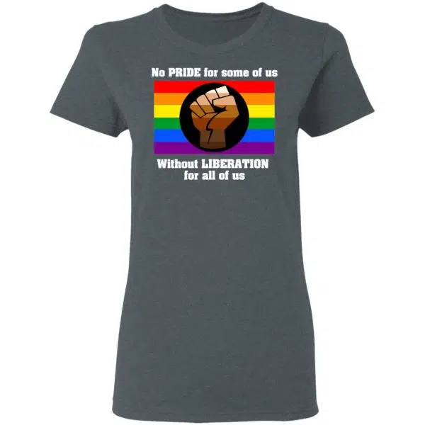 No Pride For Some Of Us Without Liberation For All Of Us Shirt, Hoodie, Tank 8