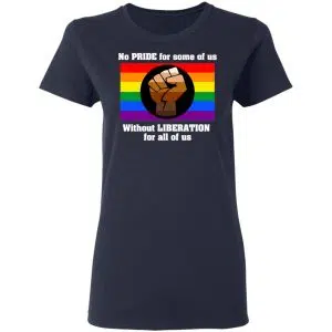 No Pride For Some Of Us Without Liberation For All Of Us Shirt, Hoodie, Tank 20