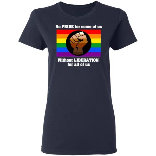 No Pride For Some Of Us Without Liberation For All Of Us Shirt, Hoodie, Tank 9