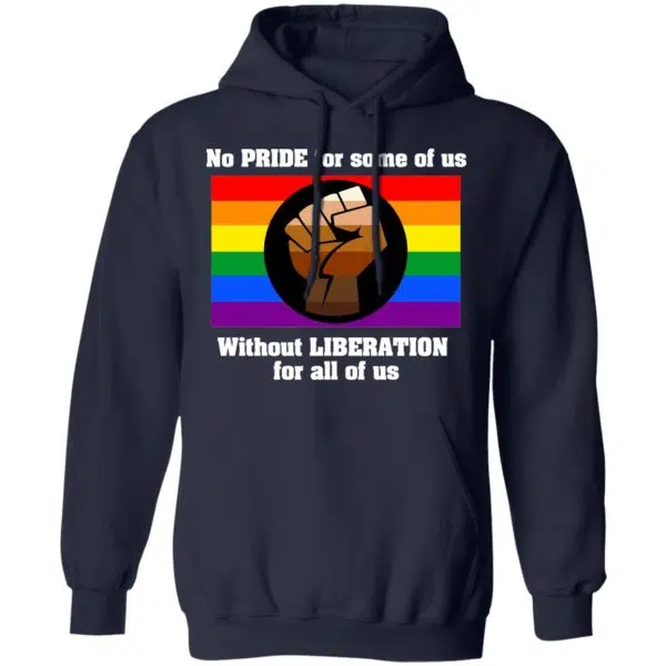 No Pride For Some Of Us Without Liberation For All Of Us Shirt, Hoodie, Tank 12