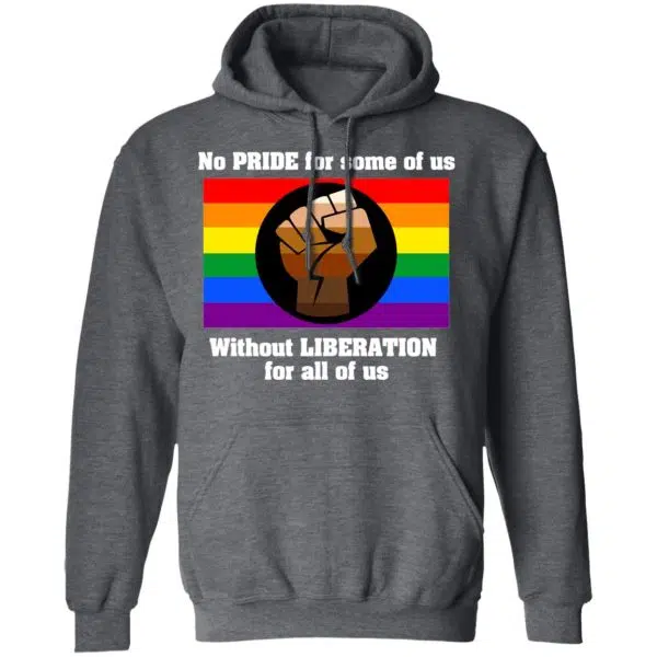 No Pride For Some Of Us Without Liberation For All Of Us Shirt, Hoodie, Tank 13