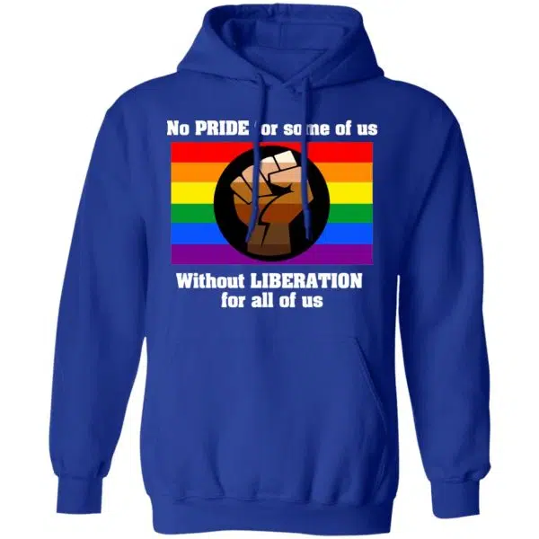 No Pride For Some Of Us Without Liberation For All Of Us Shirt, Hoodie, Tank 14