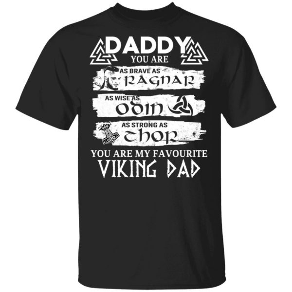 Daddy You Are As Brave As Ragnar As Wise As Odin As Strong As Thor Viking Dad Shirt, Hoodie, Tank 3