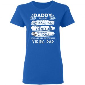 Daddy You Are As Brave As Ragnar As Wise As Odin As Strong As Thor Viking Dad Shirt, Hoodie, Tank 21