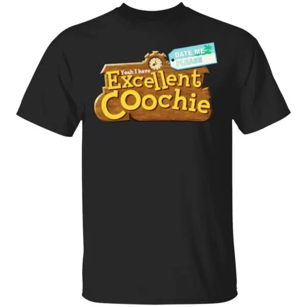 Yeah I Have Excellent Coochie Shirt, Hoodie, Tank 3
