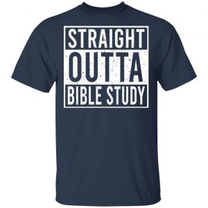 Straight Outta Bible Study Shirt, Hoodie, Tank 16 Straight Outta Bible Study Shirt, Hoodie, Tank 16