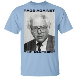 Rage Against The Machine Bernie Shirt, Hoodie, Tank
