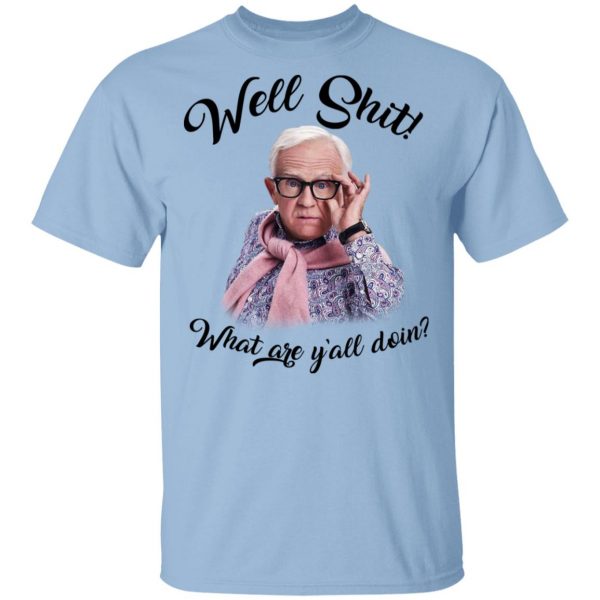Leslie Jordan Well Shit What Are Y'all Doing Shirt, Hoodie, Tank 3