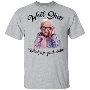 Leslie Jordan Well Shit What Are Y'all Doing Shirt, Hoodie, Tank 8