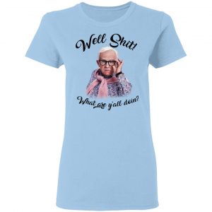 Leslie Jordan Well Shit What Are Y'all Doing Shirt, Hoodie, Tank 9