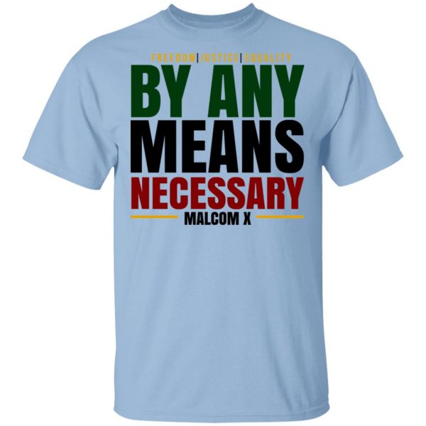 Freedom Justice Equality By Any Means Necessary Malcom X Shirt, Hoodie, Tank 3