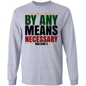 Freedom Justice Equality By Any Means Necessary Malcom X Shirt, Hoodie, Tank 20